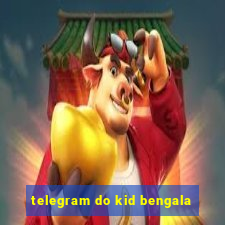 telegram do kid bengala